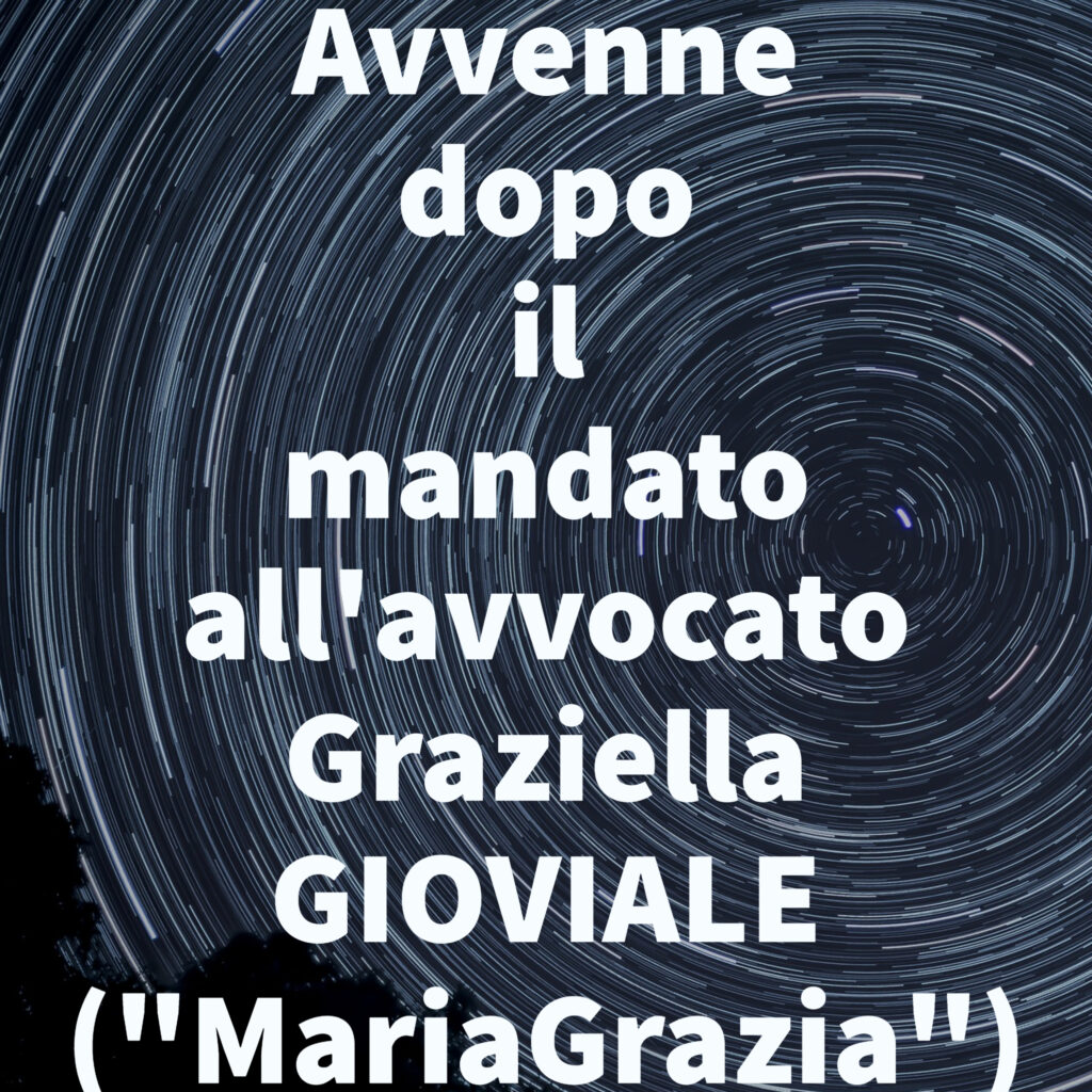 Avvenne dopo il mandato all'avvocato Graziella GIOVIALE ("MariaGrazia")